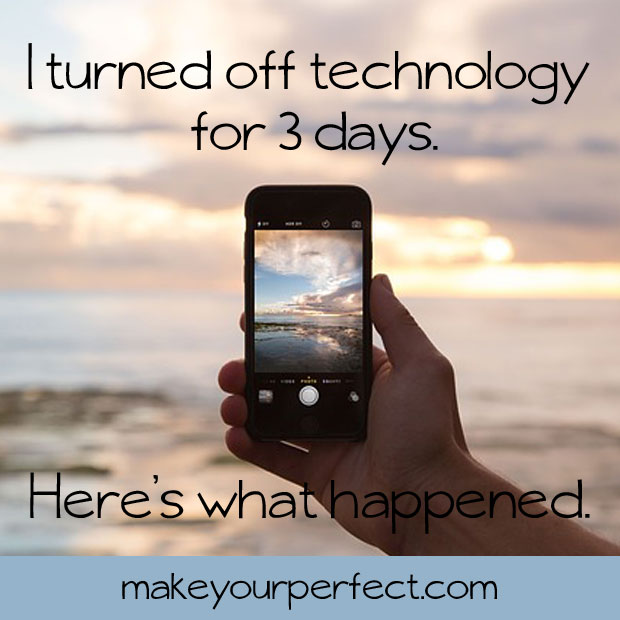 I Turned Off Technology for Three Days. Here’s What Happened.